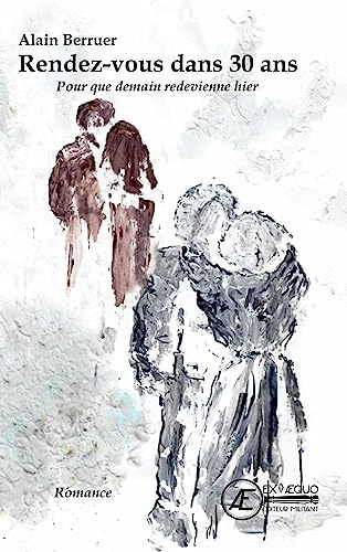 Rendez-vous dans 30 ans: Pour que demain redevienne hier