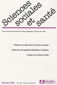 Revue Sciences Sociales et Santé - Vol 28 n°4: Décembre 2010. Violences sexuelles chez les femmes kanakes. Expérience des patients diabétiques à Bamako. Courtier du virtuel au Mali.