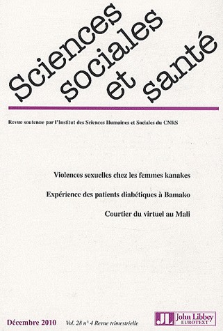 Revue Sciences Sociales et Santé - Vol 28 n°4: Décembre 2010. Violences sexuelles chez les femmes kanakes. Expérience des patients diabétiques à Bamako. Courtier du virtuel au Mali.
