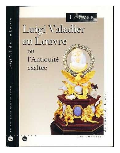 Luigi Valadier au Louvre ou L'Antiquité exaltée : [exposition, Paris, Musée du Louvre, 17 novembre 1994-13 février 1995]