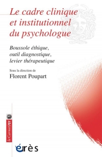 LE CADRE CLINIQUE ET INSTITUTIONNEL DU PSYCHOLOGUE: BOUSSOLE ÉTHIQUE, OUTIL DIAGNOSTIQUES, LEVIER THÉRAPEUTIQUE