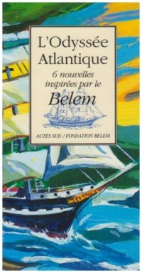 L'odyssée atlantique Coffret 6 volumes : Tome 1, Le dernier chant de l'Ernestine ; Tome 2, Au-delà du méandre de ce fleuve ; Tome 3, D'écume et d'or ... du Belem ; Tome 5, Le testament du mal de mer