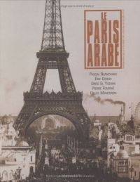 Le Paris arabe : 2 siècles de présence des Orientaux et des Maghrébins, 1830-2003