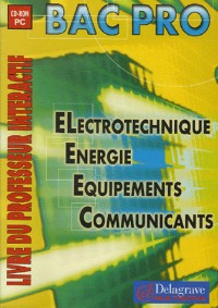 Electrotechnique, énergie, équipements, communicants Bac Pro : Livre du professeur interactif