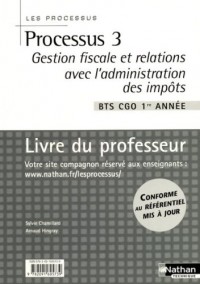 Processus 3 Gestion fiscale et relations avec l'administration des impôts BTS CGO 1re année : Livre du professeur