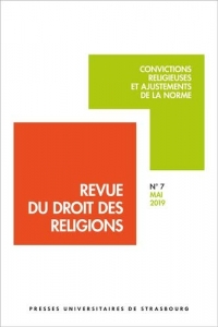 Revue du droit des religions n° 7/2019 - convictions religieuses et ajustement: CONVICTIONS RELIGIEUSES ET AJUSTEMENTS DE LA NORME