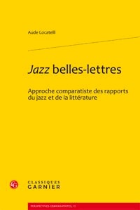 Jazz belles-lettres : Approche comparatiste des rapports du jazz et de la littérature