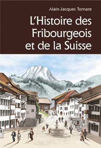 L'Histoire des Fribourgeois et de la Suisse