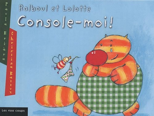 Ralboul et Lolotte : Console-moi !