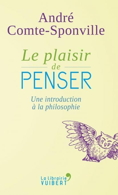 Le Plaisir de penser. Une introduction à la philosophie