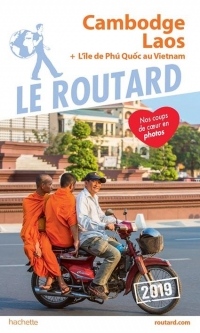 Guide du Routard Cambodge, Laos 2019: + l'île de Phù Quoc au Vietnam