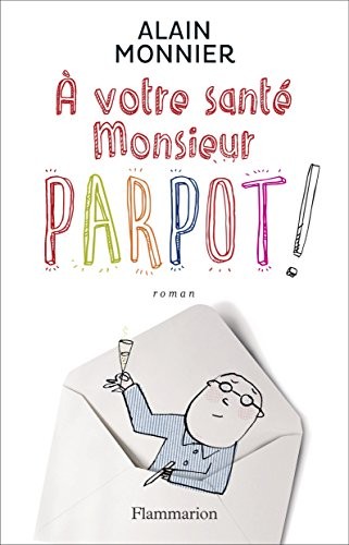 A votre santé, Monsieur Parpot