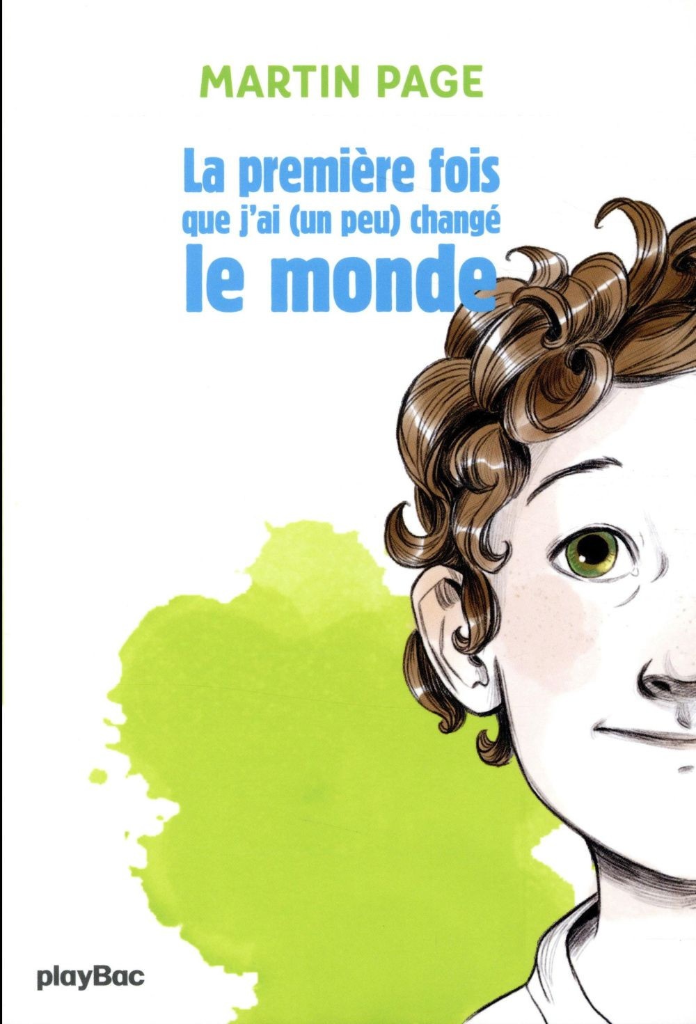 La première fois que j'ai (un peu) changé le monde