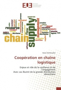 Coopération en chaîne logistique: Enjeux et rôle de la confiance et de l’engagement Avec cas illustré de la grande distribution alimentaire