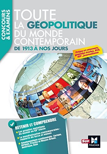 Toute la géopolitique du monde contemporain - De 1913 à nos jours: Concours & examens