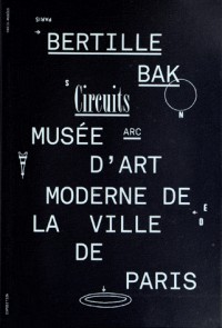 Bertille Bak Circuits : Exposition au Musée d'Art moderne de la ville de Paris du 28 septembre au 16 décembre 2012