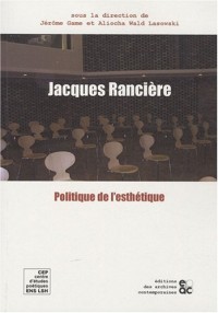 Jacques Ranciere et la Politique de l Esthetique