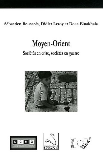 Moyen-orient : Sociétés en crise, sociétés en guerre