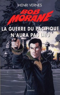 Bob Morane la guerre du pacifique n'aura pas lieu