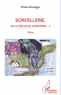 Sorcellerie Ou le Refus de S'Assumer