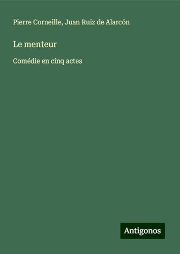 Le menteur: Comédie en cinq actes [9783388162379]