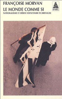 Le monde comme si : Nationalisme et dérive identitaire en Bretagne