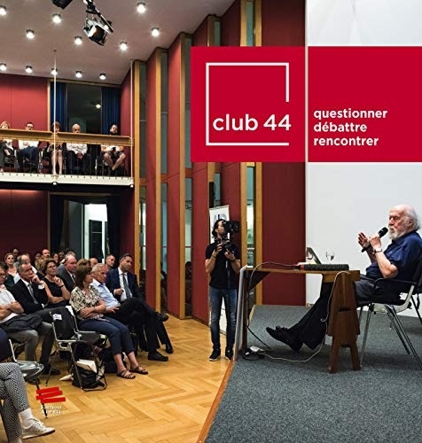 Club 44. Questionner Débattre Rencontrer