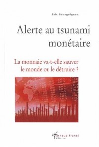 Alerte au tsunami monétaire : La monnaie va-t-elle sauver le monde ou le détruire ?