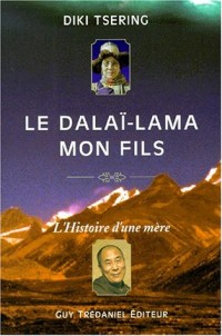 Le Dalaï-Lama mon fils. L'histoire d'une mère