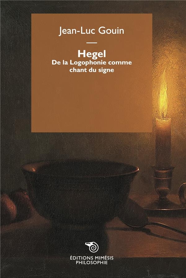 Hegel. De la Logophonie comme chant du signe: Nouvelle édition