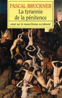 La tyrannie de la pénitence : Essai sur le masochisme occidental