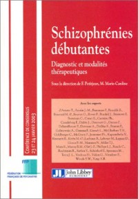 Schizophrénies débutantes : Diagnostic et modalités thérapeutiques