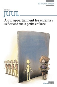 A qui appartiennent les enfants ? - Réflexions sur la petite enfance