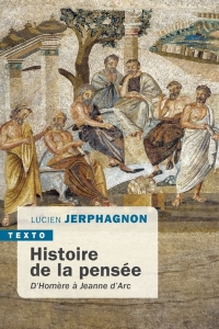 Histoire de la pensée: D’Homère à Jeanne d’Arc