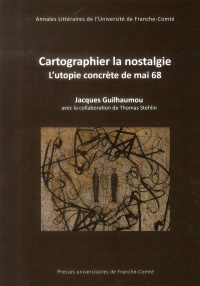 Cartographier la Nostalgie - l'Utopie Concrete de Mai 68