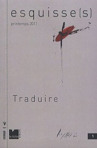 Esquisse(s), N° 1, Printemps 2012 : Traduire