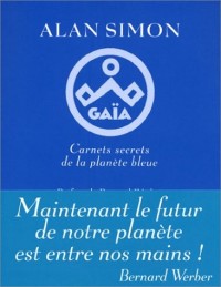 Gaïa : Carnets secrets de la planète bleue