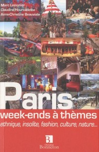 Paris week-ends à thèmes : Ethnique, insolite, fashion, culture, nature.