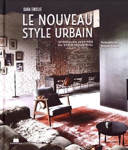 Le nouveau style urbain : Intérieurs inspirés du style industriel