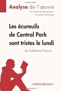 Les écureuils de Central Park sont tristes le lundi de Katherine Pancol (Analyse de l'oeuvre): Comprendre la littérature avec lePetitLittéraire.fr