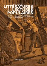 Un siècle de littératures & de lectures populaires (1830 - 1930)