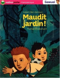 Samuel : Maudit jardin!