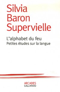 L'alphabet du feu: Petites études sur la langue