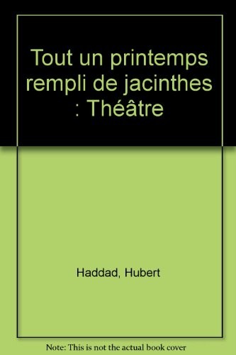 Tout un printemps rempli de jacinthes : Théâtre [9782904925375]