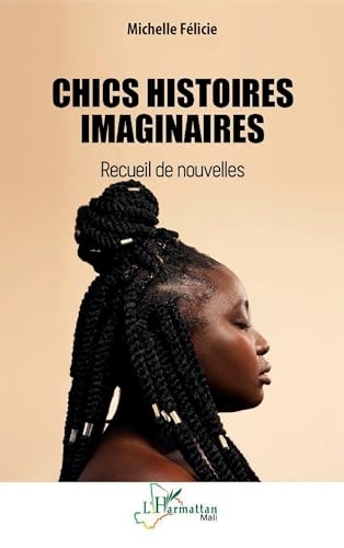 Chics histoires imaginaires: Recueil de nouvelles