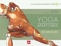 Yoga anatomie Les muscles - tome 1
