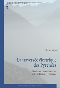 La Traversée Électrique Des Pyrénées: Histoire De L’interconnexion Entre La France Et L’espagne