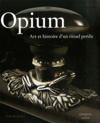 Opium : Art et histoire d'un rituel perdu