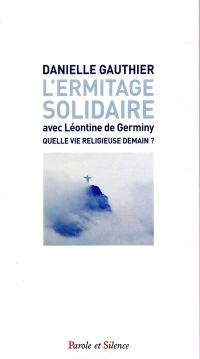L'ermitage solidaire avec Léontine de Germiny : Quelle vie religieuse demain ?