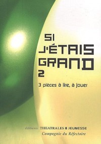 Si j'étais grand 2 : 3 pièces à lire, à jouer